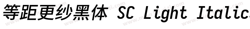 等距更纱黑体 SC Light Italic转换器字体转换